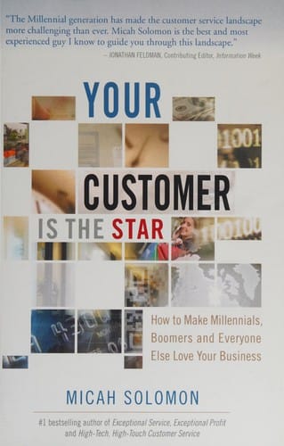 Your customer is the star: how to make millennials, boomers and everyone else love your business