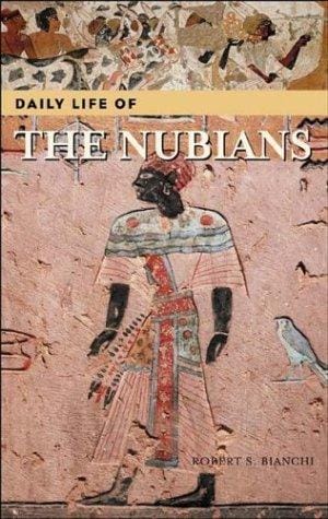 Daily Life of the Nubians (The Greenwood Press Daily Life Through History Series)