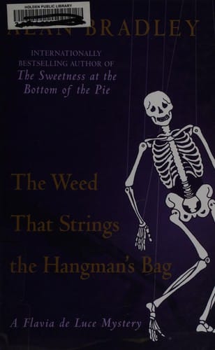 The weed that strings the hangman's bag: a Flavia de Luce mystery