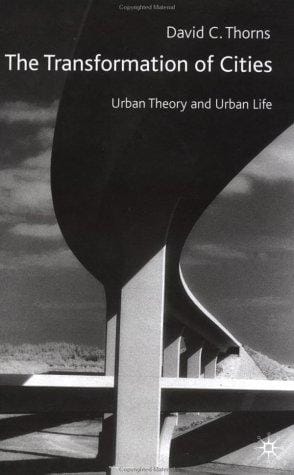 The Transformation of Cities: Urban Theory and Urban Life