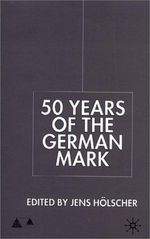 50 Years of the German Mark: Essays in Honour of Stephen F. Frowen (Studies in Economic Transition)