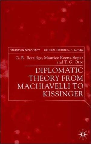 Diplomatic Theory From Machiavelli To Kissinger (Studies in Diplomacy)