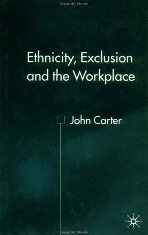 Ethnicity, Exclusion and the Workplace