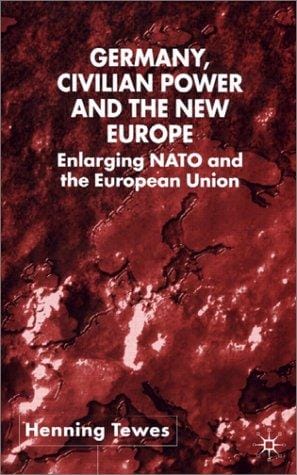 Germany, civilian power, and the new Europe: enlarging NATO and the European Union