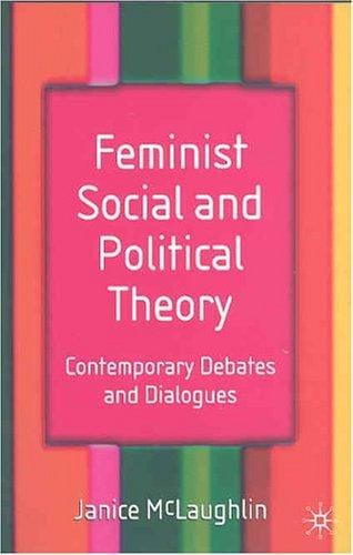 Feminist Social and Political Theory: Contemporary Debates and Dialogues