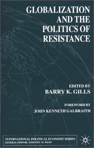 Globalization and the Politics of Resistance (International Political Economy)