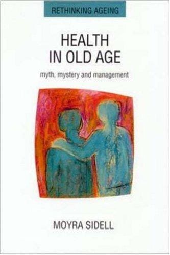 Health in old age: myth, mystery and management