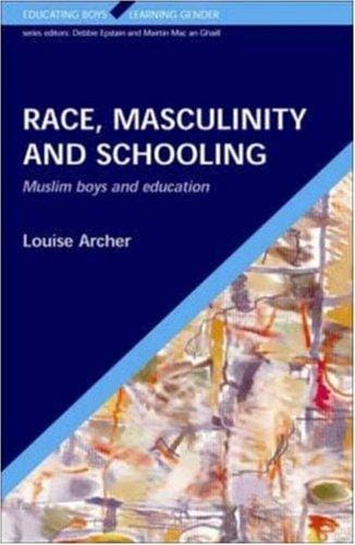 Race, Masculinity and Schooling (Educating Boys, Learning Gender)