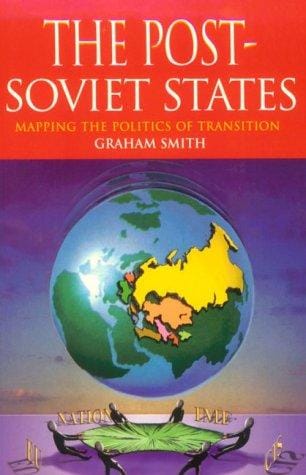 The post-Soviet states: mapping the politics of transition
