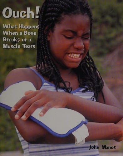 Ouch!: What happens when a bone breaks or a muscle tears