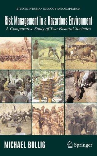 Risk Management in a Hazardous Environment: A Comparative Study of two Pastoral Societies (Studies in Human Ecology and Adaptation)