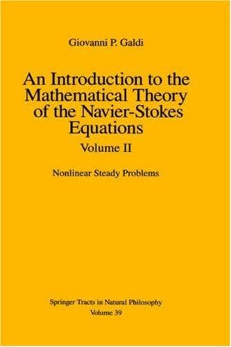 An Introduction to the Mathematical Theory of the Navier-Stokes Equations: Volume 2: Nonlinear Steady Problems (Springer Tracts in Natural Philosophy)