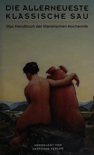 Die allerneueste klassische Sau: Das Handbuch der literarischen Hocherotik