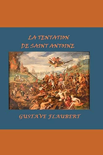 La Tentation de saint Antoine: Versions 1849 et 1856 - Illustrées et Annotées