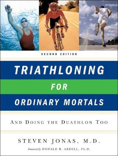 Triathloning for Ordinary Mortals: And Doing the Duathlon Too, Second Edition