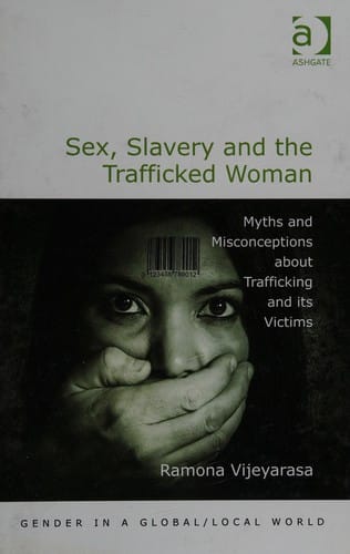 Sex, Slavery and the Trafficked Woman: Myths and Misconceptions about Trafficking and Its Victims