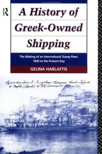 A history of Greek-owned shipping: the making of an international tramp fleet, 1830 to the present day