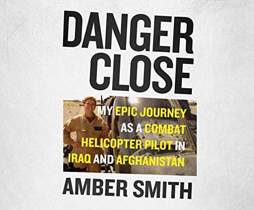Danger Close: My Epic Journey As a Combat Helicopter Pilot in Iraq and Afghanistan