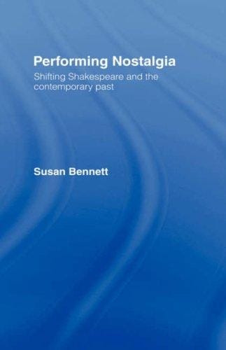 Performing Nostalgia: Shifting Shakespeare and the Contemporary Past