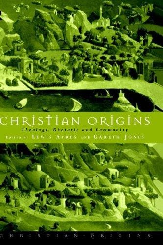 Christian Origins: Theology, Rhetoric and Community