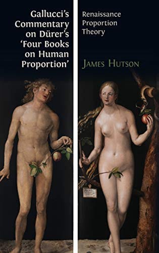 Gallucci's Commentary on Dürer's 'Four Books on Human Proportion': Renaissance Proportion Theory