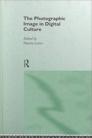 The photographic image in digital culture