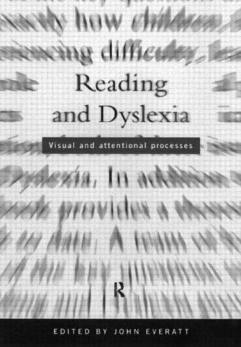 Visual and Attentional Processes in Reading and Dyslexia