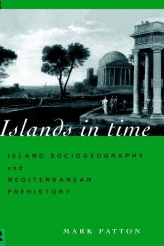 Islands in time: island sociogeography and Mediterranean prehistory