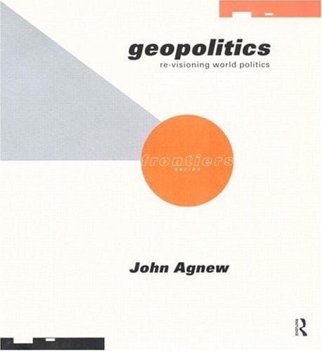 Geopolitics: re-visioning world politics