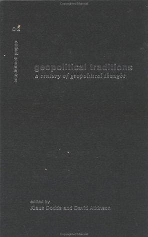 Geopolitical Traditions: Critical Histories of a Century of Political Thought (Critical Geographies, 7)