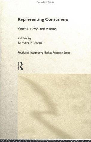 Representing Consumers: Voices, Views and Visions (Routledge Interpretive Market Research Series)