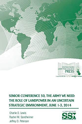 Senior Conference 50, The Army We Need: The Role of Landpower in an Uncertain Strategic Environment, June 13, 2014