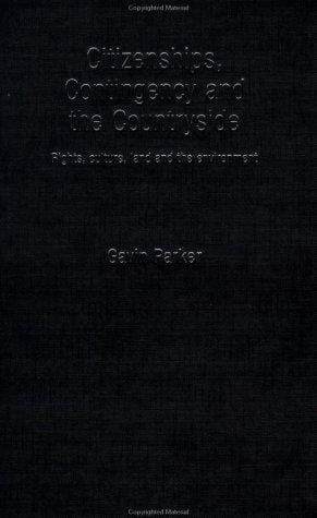 Citizenships, Contingency and the Countryside: Rights, Culture, Land and the Environment (Routledge Studies in Human Geography)