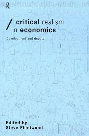 Critical realism in economics: development and debate