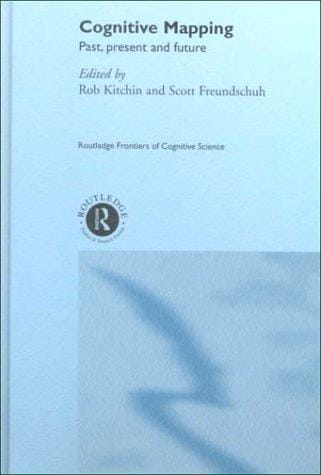 Cognitive Mapping: Past, Present and Future (Routledge Frontiers of Cognitive Science, Volume 4)