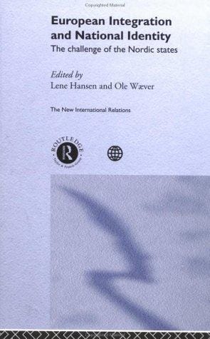 European Integration and National Identity: The Challenge of the Nordic States (The New International Relations)