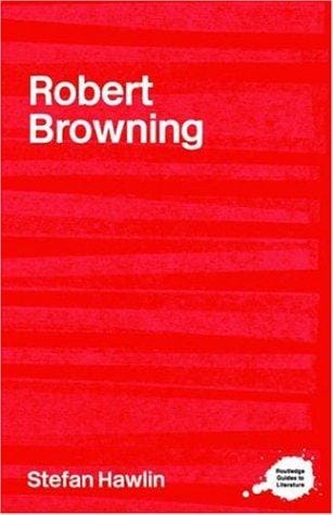 Robert Browning: A Sourcebook (Complete Critical Guide to English Literature)