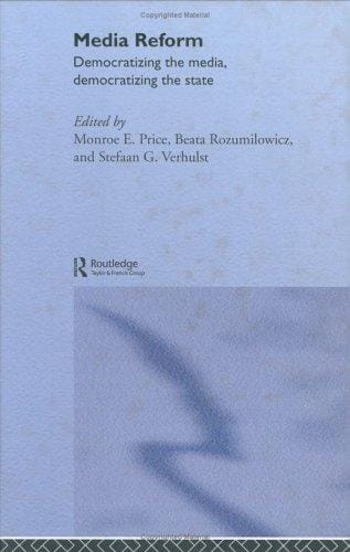 Media Reform: Democratizing the Media, Democratizing the State (Routledge Research in Cultural and Media Studies)