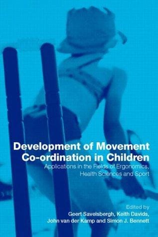 Development of Movement Co-ordination in Children: Applications in the Field of Ergonomics, Health Sciences and Sport