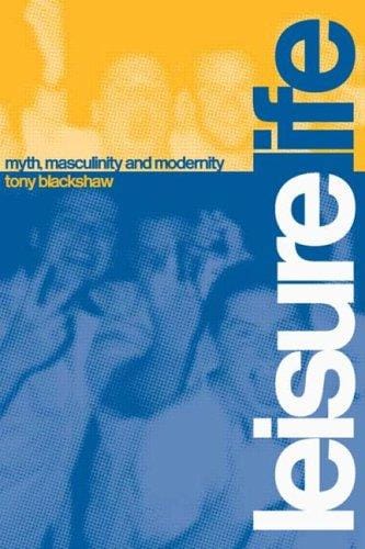 Leisure life: myth, maculinity, and modernity