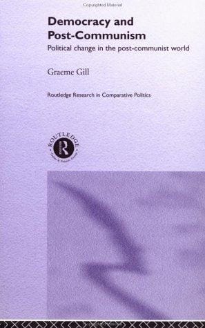 Democracy and Post-Communism: Political Change in the Post-Communist World (Routledge Research in Comparative Politics, 1)