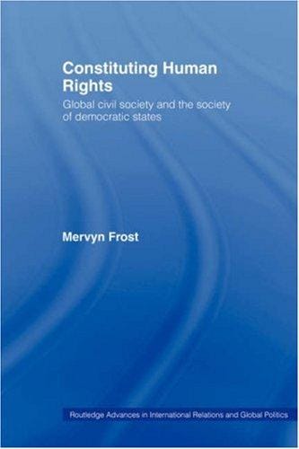 Constituting human rights: global civil society and the society of democratic states