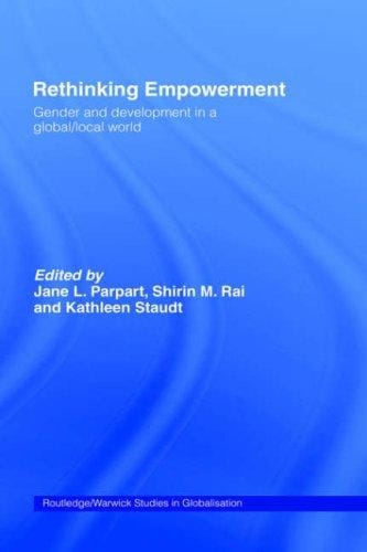 Rethinking Empowerment: Gender and Development in a Global/Local World (Routledge/Warwick Studies in Globalisation, 3)