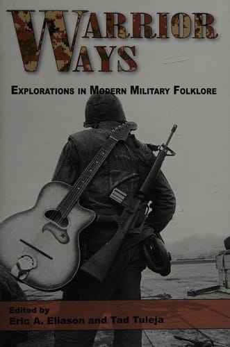 Warrior Ways: Explorations in Modern Military Folklore