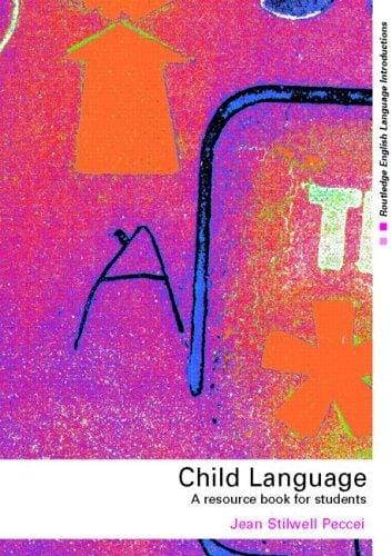 Child Language: A Resource Book for Students (Routledge English Language Introductions)