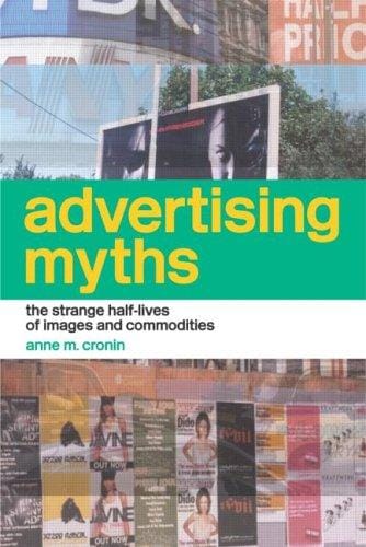 Advertising myths: the strange half-lives of images and commodities