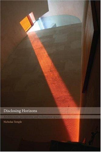 Disclosing Horizons: Architecture, Perspective and Redemptive Space