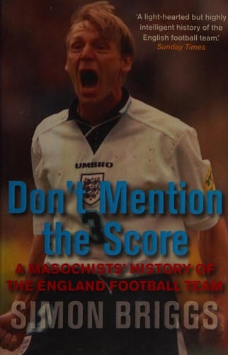 Don't mention the score: a masochist's history of the England football team