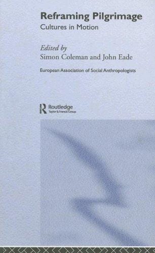 Reframing Pilgrimage: Cultures in Motion (European Association of Social Anthropologists)