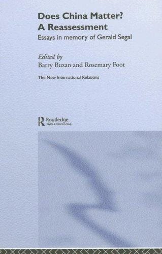 Does China Matter? A Reassessment: Essays in Memory of Gerald Segal (New International Relations)